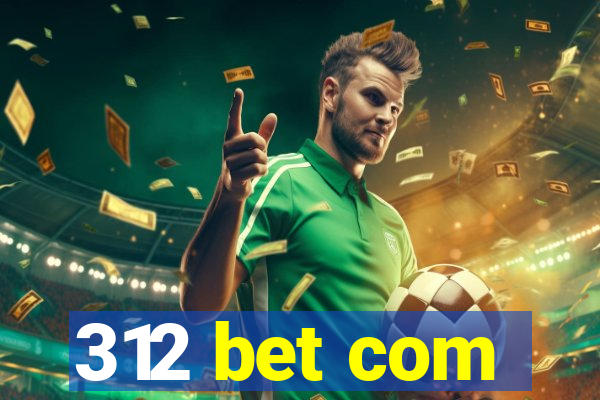 312 bet com